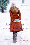 Alternative view 1 of How I Came to Sparkle Again: A Novel