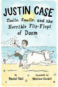 Title: Justin Case: Shells, Smells, and the Horrible Flip-Flops of Doom, Author: Rachel Vail