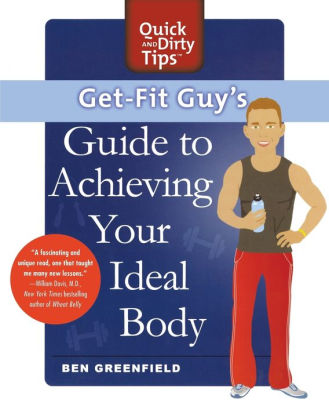 Get-Fit Guy's Guide to Achieving Your Ideal Body: A Workout Plan for Your Unique Shape
