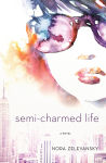 Alternative view 1 of Semi-Charmed Life: A Novel