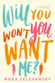 Free computer book downloads Will You Won't You Want Me? by Nora Zelevansky 9781250001276 (English literature) CHM