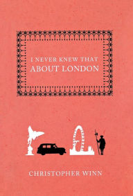 Title: I Never Knew That About London, Author: Christopher Winn