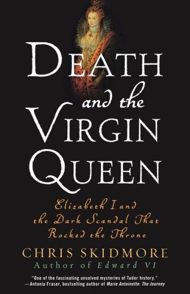 Death and the Virgin Queen: Elizabeth I Dark Scandal That Rocked Throne
