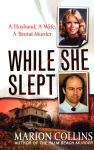 Alternative view 1 of While She Slept: A Husband, a Wife, a Brutal Murder