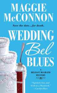 Title: Wedding Bel Blues (Belfast McGrath Series #1), Author: Maggie McConnon