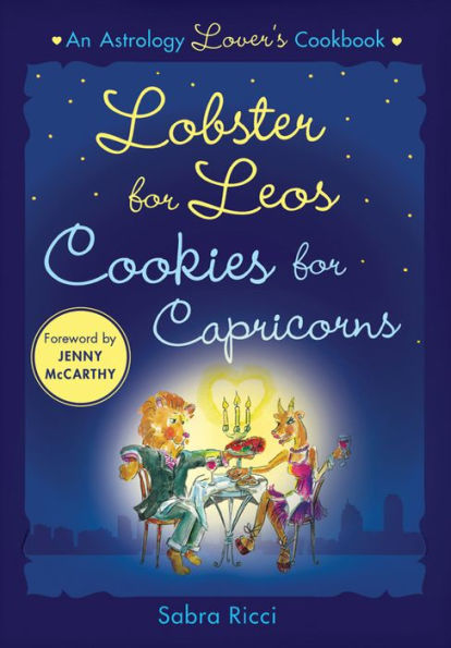 Lobster for Leos, Cookies Capricorns: An Astrology Lover's Cookbook