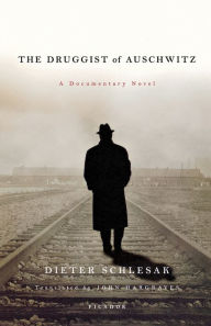 Title: The Druggist of Auschwitz: A Documentary Novel, Author: Dieter Schlesak