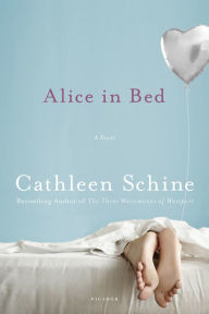 Title: Alice in Bed: A Novel, Author: Cathleen Schine