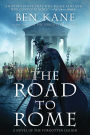 The Road to Rome: A Novel of the Forgotten Legion