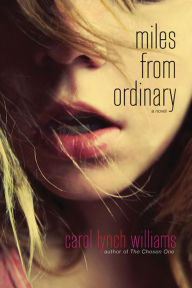 Title: Miles from Ordinary, Author: Carol Lynch Williams