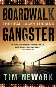 Title: Boardwalk Gangster: The Real Lucky Luciano, Author: Tim Newark