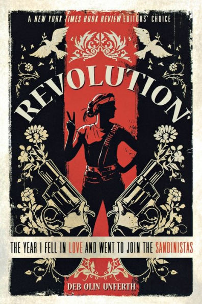 Revolution: The Year I Fell in Love and Went to Join the Sandinistas