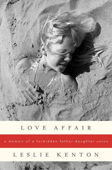 Love Affair: A Memoir of a Forbidden Father-Daughter Union