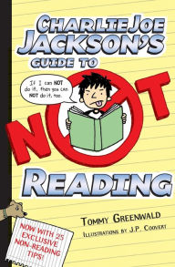 Title: Charlie Joe Jackson's Guide to Not Reading (Charlie Joe Jackson Series #1), Author: Tommy Greenwald