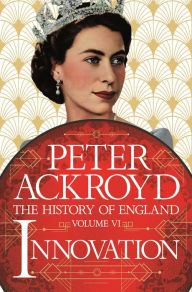 Free pdf format ebooks download Innovation: The History of England Volume VI by Peter Ackroyd, Peter Ackroyd  (English Edition) 9781250861139
