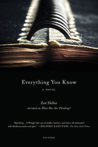 Title: Everything You Know: A Novel, Author: Zoë Heller
