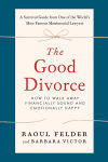 Alternative view 1 of The Good Divorce: How to Walk Away Financially Sound and Emotionally Happy