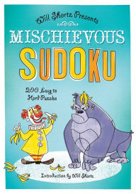 Title: Will Shortz Presents Mischievous Sudoku: 200 Easy to Hard Puzzles, Author: Will Shortz