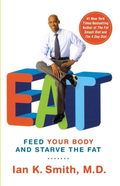 EAT: Feed Your Body and Starve the Fat