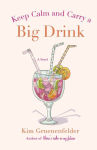 Alternative view 1 of Keep Calm and Carry a Big Drink: A Novel