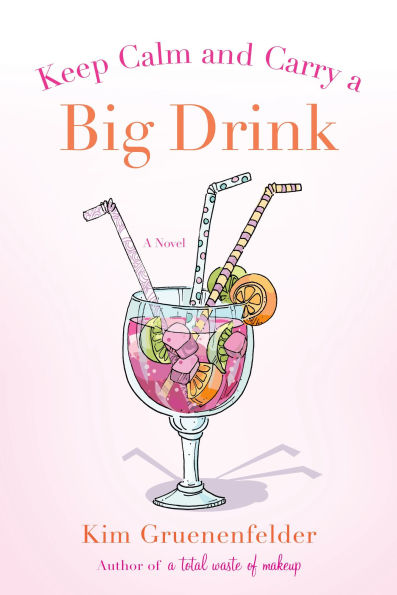 Keep Calm and Carry A Big Drink: Novel