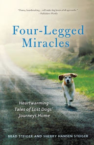 Title: Four-Legged Miracles: Heartwarming Tales of Lost Dogs' Journeys Home, Author: Brad Steiger