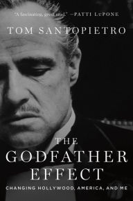 Title: The Godfather Effect: Changing Hollywood, America, and Me, Author: Tom Santopietro