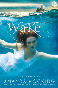 Title: Wake (Watersong Series #1), Author: Amanda Hocking