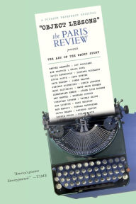 Title: Object Lessons: The Paris Review Presents the Art of the Short Story, Author: The Paris Review
