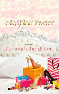 Title: Beneath the Glitter (Sophia and Ava London Series #1), Author: Elle Fowler