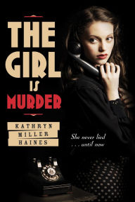 Title: The Girl Is Murder, Author: Kathryn Miller Haines