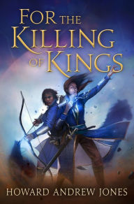 Free books download for ipad 2 For the Killing of Kings English version by Howard Andrew Jones 9781250006813 RTF DJVU