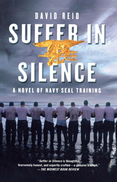 Suffer Silence: A Novel of Navy SEAL Training