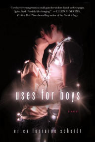 Title: Uses for Boys: A Novel, Author: Erica Lorraine Scheidt