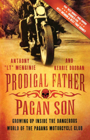 Prodigal Father, Pagan Son: Growing Up Inside the Dangerous World of Pagans Motorcycle Club