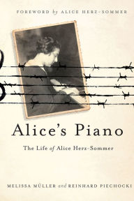 Title: Alice's Piano: The Life of Alice Herz-Sommer, Author: Melissa Müller