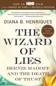 Title: The Wizard of Lies: Bernie Madoff and the Death of Trust, Author: Diana B. Henriques