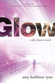 Title: Glow (Sky Chasers Series #1), Author: Amy Kathleen Ryan