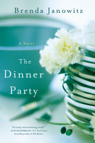 Title: The Dinner Party: A Novel, Author: Brenda Janowitz