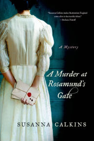 Title: A Murder at Rosamund's Gate (Lucy Campion Series #1), Author: Susanna Calkins