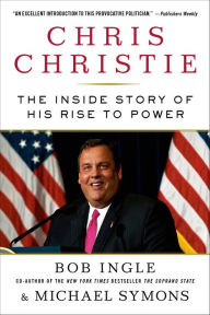 Title: Chris Christie: The Inside Story of His Rise to Power, Author: Bob Ingle