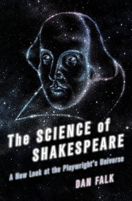 Title: The Science of Shakespeare: A New Look at the Playwright's Universe, Author: Dan Falk