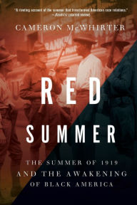Title: Red Summer: The Summer of 1919 and the Awakening of Black America, Author: Cameron McWhirter