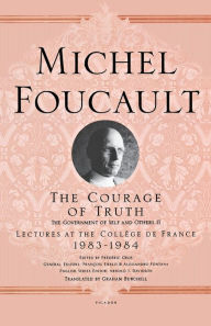 Title: The Courage of Truth: The Government of Self and Others II; Lectures at the Collège de France, 1983-1984, Author: Michel Foucault