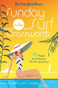 Title: The New York Times Sunday in the Surf Crosswords: 75 Puzzles from the Pages of The New York Times, Author: Will Shortz