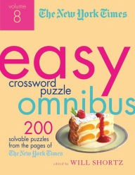 Title: The New York Times Easy Crossword Puzzle Omnibus Volume 8: 200 Solvable Puzzles from the Pages of The New York Times, Author: The New York Times