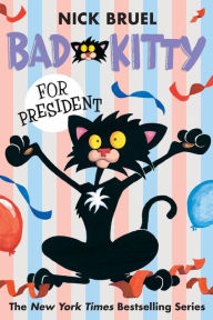 Free downloads popular books Bad Kitty for President 9781250782373