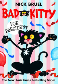 Title: Bad Kitty for President (paperback black-and-white edition), Author: Nick Bruel