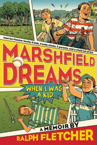 Title: Marshfield Dreams: When I Was a Kid, Author: Ralph Fletcher