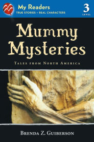 Title: Mummy Mysteries (My Readers Level 3): Tales from North America, Author: Brenda Z. Guiberson